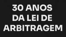 30 Anos da Lei de Arbitragem
